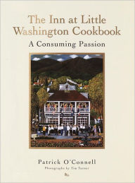 Title: The Inn at Little Washington Cookbook: A Consuming Passion, Author: Patrick O'Connell