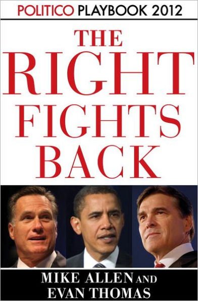 The Right Fights Back: Politico Playbook 2012