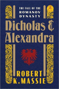 Title: Nicholas and Alexandra: The Fall of the Romanov Dynasty, Author: Robert K. Massie