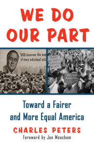 Title: We Do Our Part: Toward a Fairer and More Equal America, Author: Charles Peters