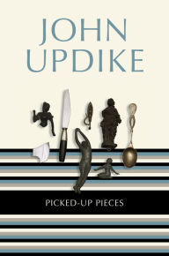 Title: Picked-up Pieces, Author: John Updike