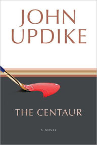 Title: The Centaur, Author: John Updike