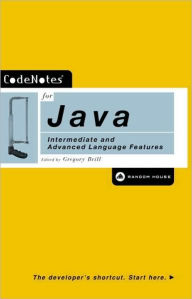 Title: CodeNotes for Java: Intermediate and Advanced Language Features, Author: Gregory Brill