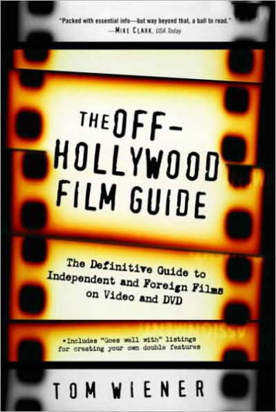 The Off-Hollywood Film Guide: The Definitive Guide to Independent and Foreign Films on Video and DVD