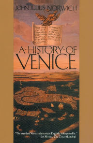 Title: A History of Venice, Author: John Julius Norwich