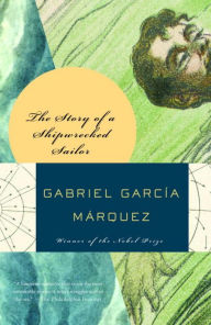 Title: The Story of a Shipwrecked Sailor, Author: Gabriel García Márquez
