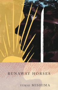 Title: Runaway Horses: The Sea of Fertility, 2, Author: Yukio Mishima