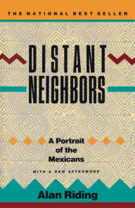 Title: Distant Neighbors: Portrait of the Mexicans, Author: Alan Riding