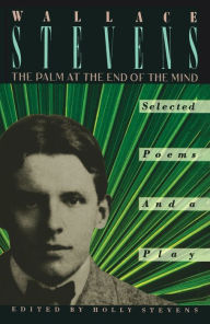 Title: The Palm at the End of the Mind: Selected Poems and a Play, Author: Wallace Stevens