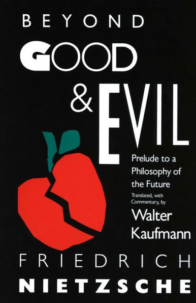 Beyond Good and Evil: Prelude to a Philosophy for the Future