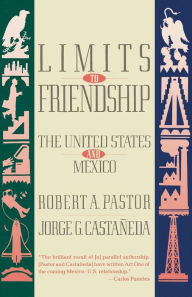 Title: Limits to Friendship: The United States and Mexico, Author: Robert A. Pastor