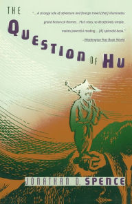 Title: The Question of Hu, Author: Jonathan D. Spence