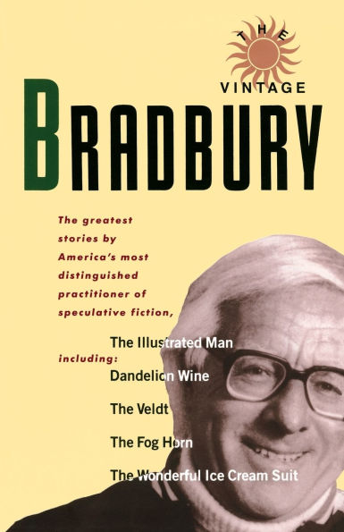 The Vintage Bradbury: The greatest stories by America's most distinguished practioner of speculative fiction