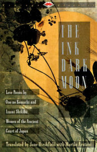 Title: The Ink Dark Moon: Love Poems by Ono no Komachi and Izumi Shikibu, Women of the Ancient Court of Japan, Author: Ono no Komachi