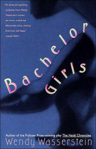 Title: Bachelor Girls, Author: Wendy Wasserstein