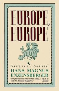 Title: Europe, Europe: Forays Into a Continent, Author: Hans Magnus Enzensberger