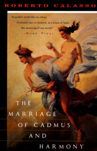 Title: The Marriage of Cadmus and Harmony, Author: Roberto Calasso