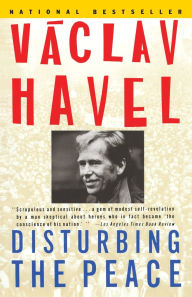 Title: Disturbing the Peace: A Conversation with Karel Huizdala, Author: Václav Havel