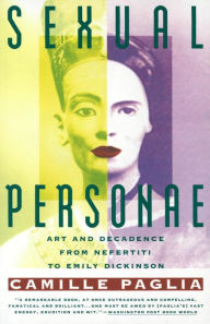 Title: Sexual Personae: Art & Decadence from Nefertiti to Emily Dickinson, Author: Camille Paglia