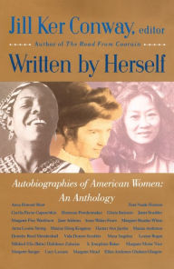 Title: Written by Herself: Autobiographies of American Women: An Anthology, Author: Jill Ker Conway