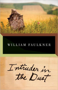 Title: Intruder in the Dust, Author: William Faulkner