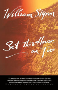 Title: Set This House on Fire, Author: William Styron