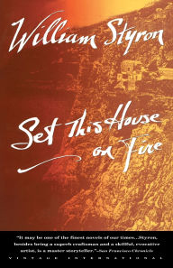 Title: Set This House on Fire, Author: William Styron