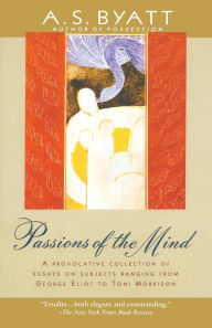 Title: Passions of the Mind: Selected Writings, Author: A. S. Byatt