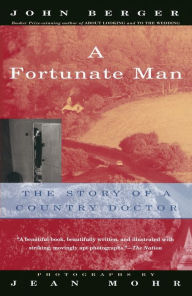 Title: A Fortunate Man: The Story of a Country Doctor, Author: John Berger