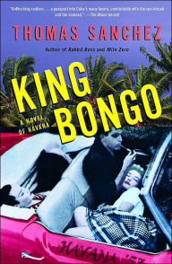 Title: King Bongo: A Novel of Havana, Author: Thomas Sanchez