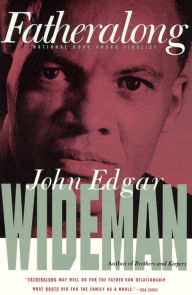 Title: Fatheralong: A Meditation on Fathers and Sons, Race and Society, Author: John Edgar Wideman