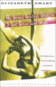 Title: By Grand Central Station I Sat Down and Wept, Author: Elizabeth Smart
