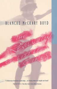 Title: The Revolution of Little Girls, Author: Blanche McCrary Boyd