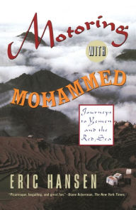 Title: Motoring with Mohammed: Journeys to Yemen and the Red Sea, Author: Eric Hansen