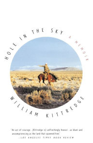 Title: Hole in the Sky: A Memoir, Author: William Kittredge