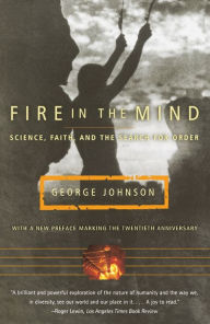 Title: Fire in the Mind: Science, Faith and the Search for Order, Author: George Johnson