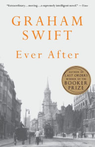 Title: Ever After, Author: Graham Swift