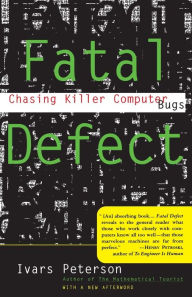 Title: Fatal Defect: Chasing Killer Computer Bugs, Author: Ivars Peterson