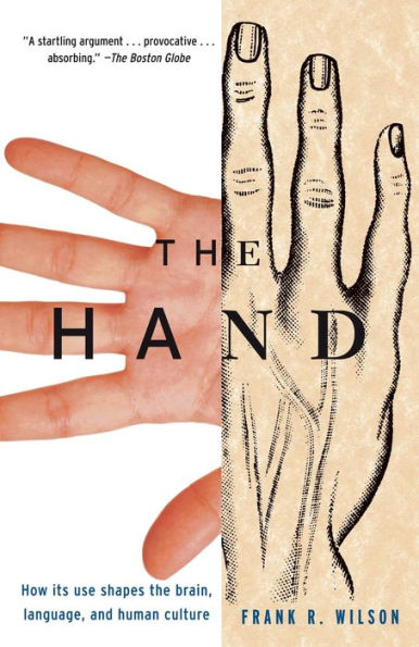 The Hand: How Its Use Shapes the Brain, Language, and Human Culture