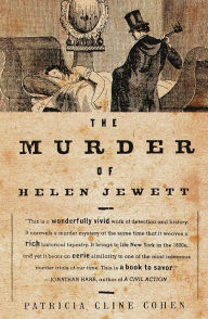 Title: The Murder of Helen Jewett: The Life and Death of a Prostitute in Ninetenth-Century New York, Author: Patricia Cline Cohen