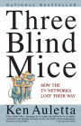 Three Blind Mice: How the TV Networks Lost Their Way