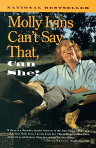 Title: Molly Ivins Can't Say That, Can She?, Author: Molly Ivins