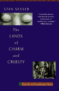 Title: Lands of Charm and Cruelty: Travels in Southeast Asia, Author: Stan Sesser