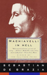 Title: Machiavelli in Hell: Pulitzer Prize Winner, Author: Sebastian De Grazia