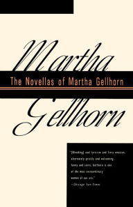 Title: The Novellas of Martha Gellhorn, Author: Martha E. Gellhorn