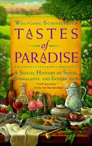 Title: Tastes of Paradise: A Social History of Spices, Stimulants, and Intoxicants, Author: Wolfgang Schivelbusch