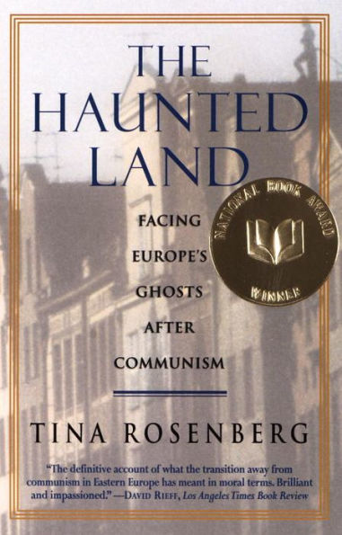 The Haunted Land: Facing Europe's Ghosts after Communism