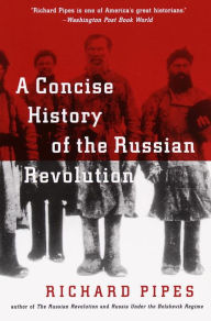 Title: A Concise History of the Russian Revolution, Author: Richard Pipes