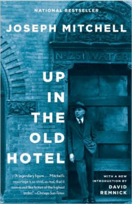 Title: Up in the Old Hotel and Other Stories, Author: Joseph Mitchell