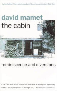 Title: The Cabin; Reminiscence and Diversions, Author: David Mamet